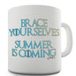 Summer Is Coming Novelty Mug