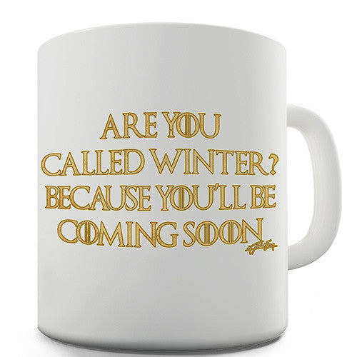 Are You Called Winter Novelty Mug