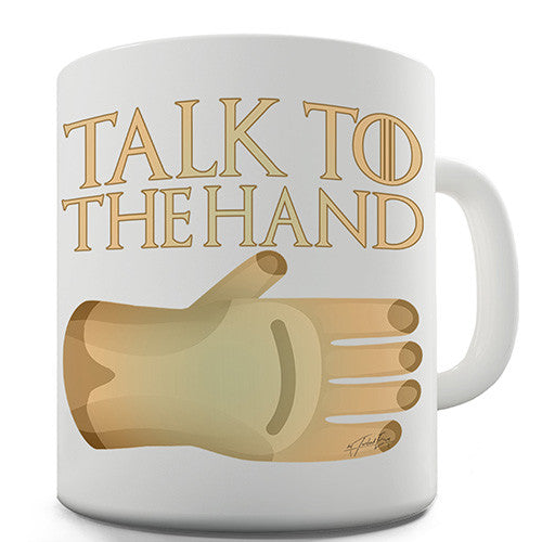 Talk To The Hand Novelty Mug