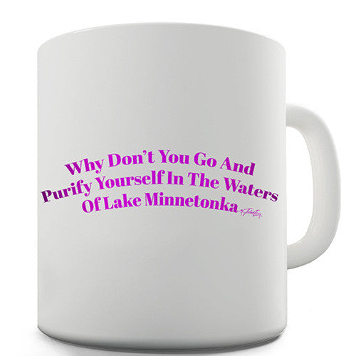 Purify Yourself In Like Minnetonka Novelty Mug