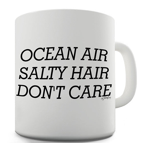 Ocean Air, Salty Hair, Don't Care Novelty Mug