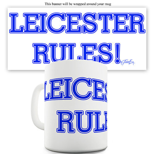 Leicester Rules! Novelty Mug