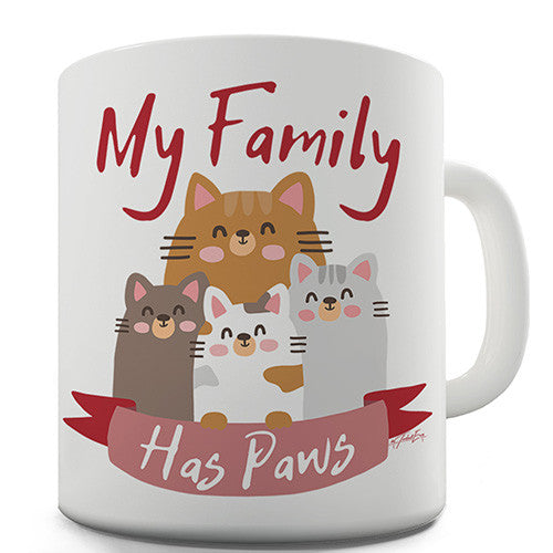 My Family Has Paws Novelty Mug