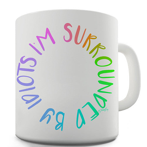 I'm Surrounded By Idiots Novelty Mug