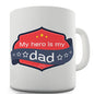 My Hero Is My Dad Novelty Mug