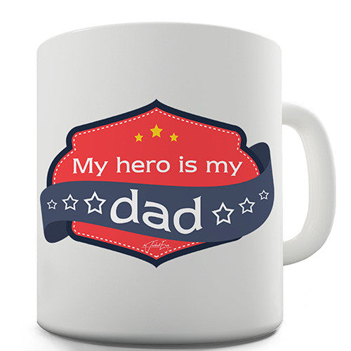 My Hero Is My Dad Novelty Mug