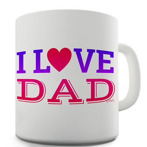 I Love Dad Novelty Mug