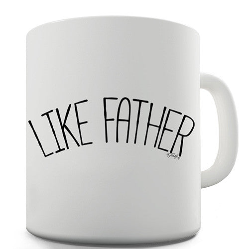 Like Father Novelty Mug