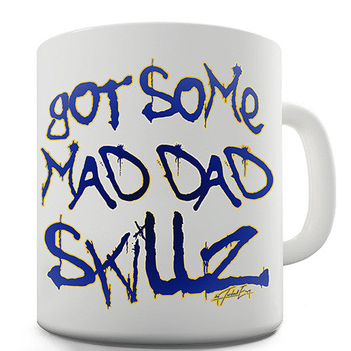 Got Some Mad Dad Skillz Novelty Mug