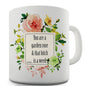 You Are A Garden Rose, And That Bitch Is A Weed Novelty Mug