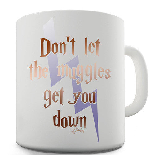 Don't Let Muggles Get You Down Novelty Mug
