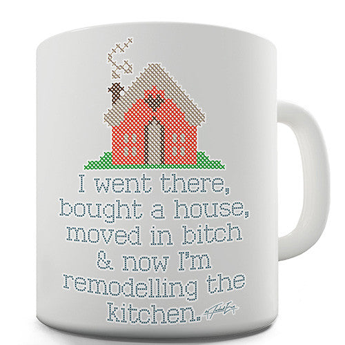 I Went There, Bought A House, Moved In Novelty Mug