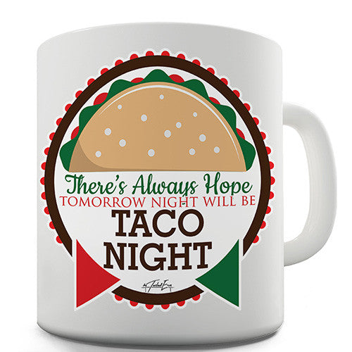 Tomorrow Will Be Taco Night Novelty Mug