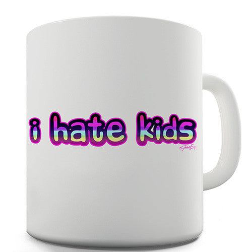 I Hate Kids Novelty Mug