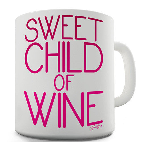 Sweet Child Of Wine Novelty Mug