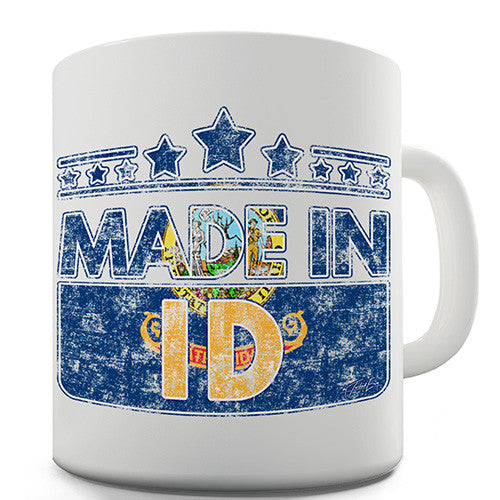 Made In ID Idaho Novelty Mug