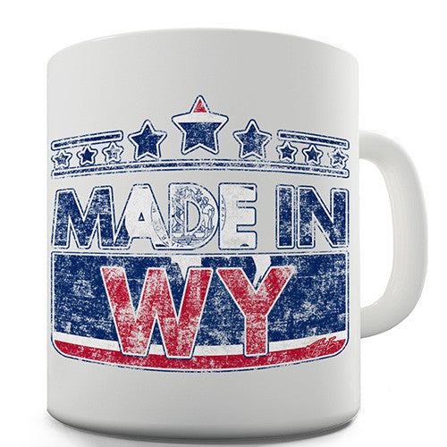 Made In Wyoming Novelty Mug