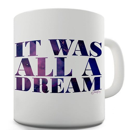 It Was All A Dream Novelty Mug