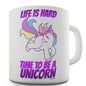 Life Is Hard Be A Unicorn Novelty Mug