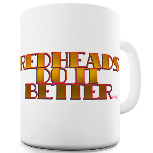 Redheads Do It Better Novelty Mug