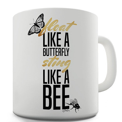 Float Like A Butterfly Sting Like A Bee Novelty Mug