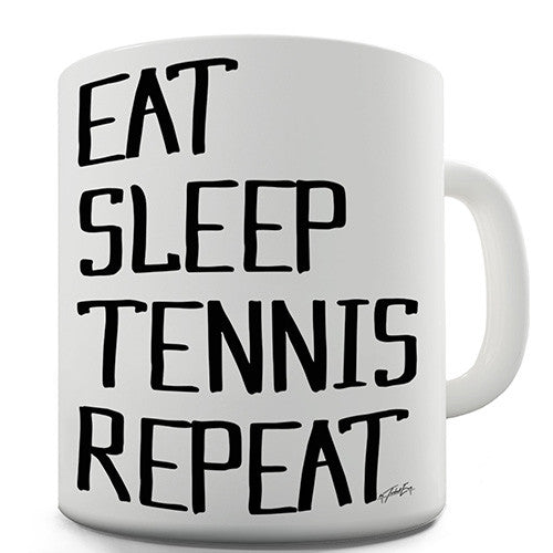 Eat Sleep Tennis Repeat Novelty Mug