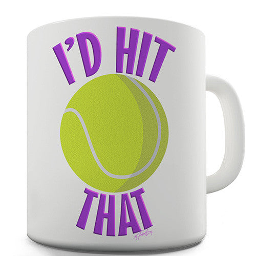 I'd Hit That Tennis Novelty Mug