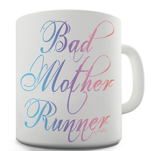 Bad Mother Runner Novelty Mug