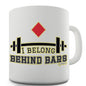 I Belong Behind Bars Novelty Mug