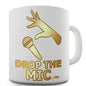 Drop The Mic Novelty Mug