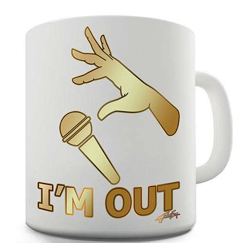 I'm Out Novelty Mug