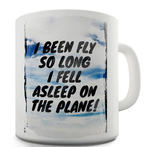 I Been Fly So Long Novelty Mug