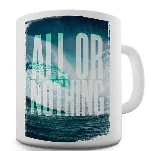 All Or Nothing Novelty Mug