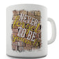 Never Forget To Be Yourself Novelty Mug