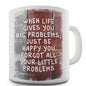 When Life Gives You Problems Novelty Mug