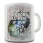 How Can Mirrors Be Real Novelty Mug