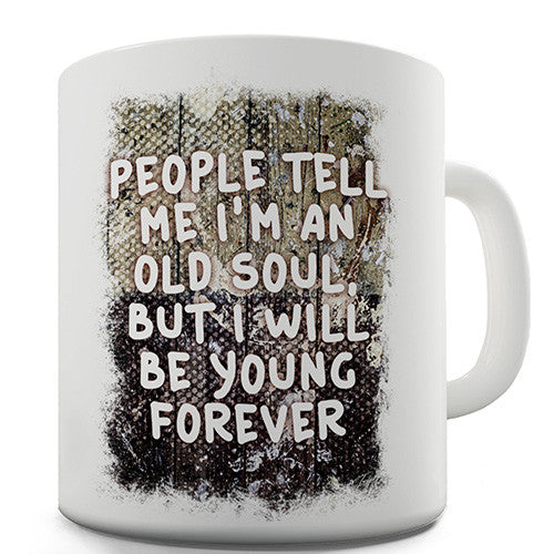 I Will Be Young Forever Novelty Mug