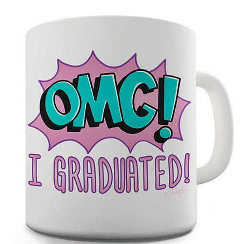 OMG I Graduated Novelty Mug