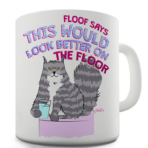 Floof The Cat Better On The Floor Novelty Mug