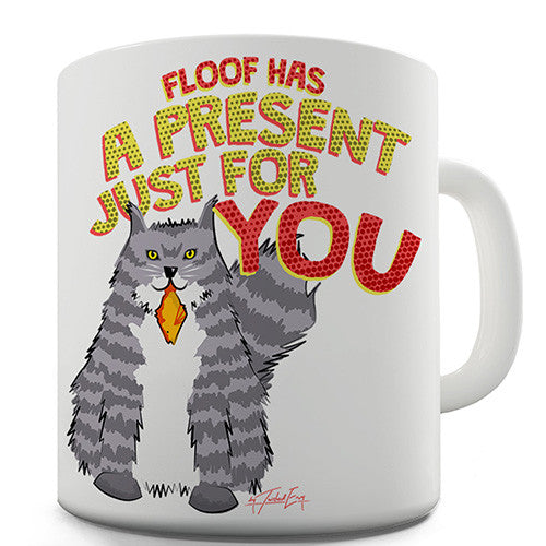 Floof The Cat Has A Present Novelty Mug