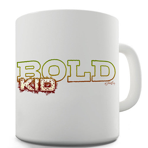 Bold Kid Novelty Mug