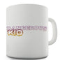 Dangerous Kid Novelty Mug