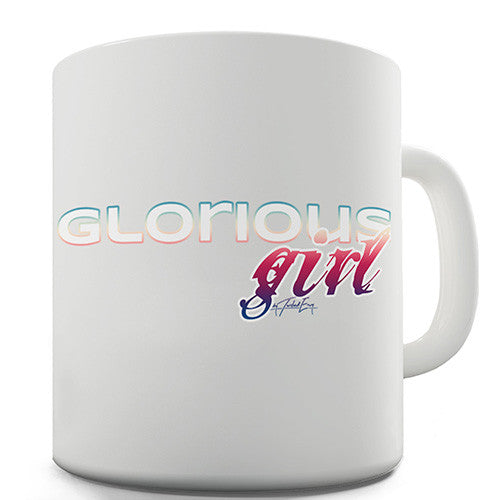 Glorious Girl Novelty Mug