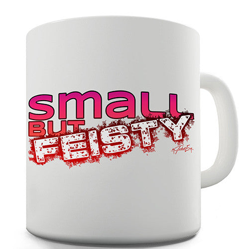 Small But Feisty Novelty Mug