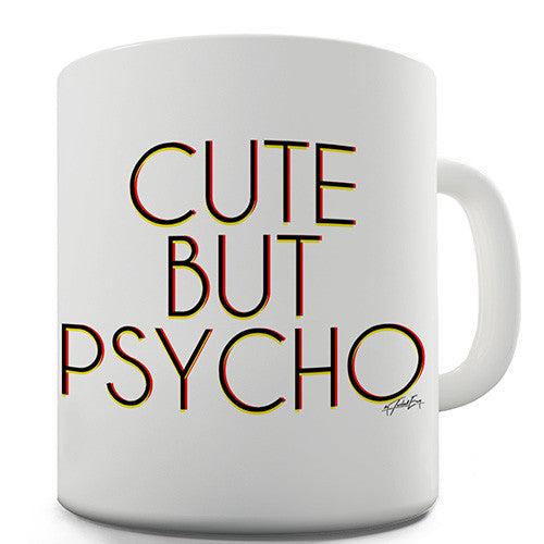 Cute But Psycho Novelty Mug