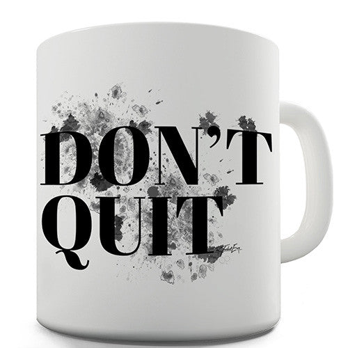 Don't Quit Novelty Mug