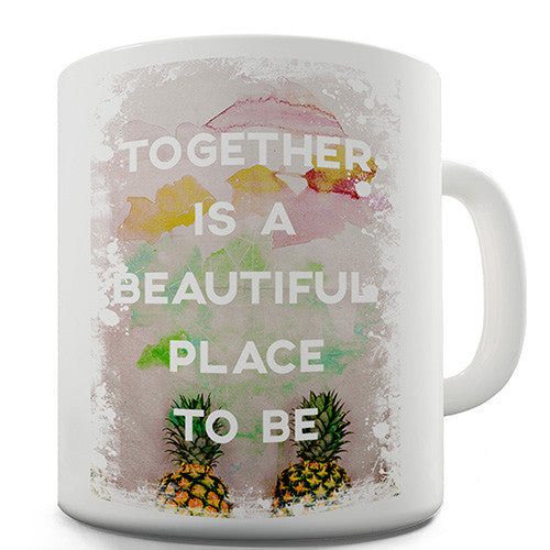 Together Is A Beautiful Place To Be Novelty Mug