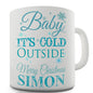 Baby It's Cold Outside Personalised Mug