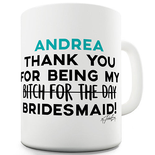 Thank You For Being My Bridesmaid Personalised Mug