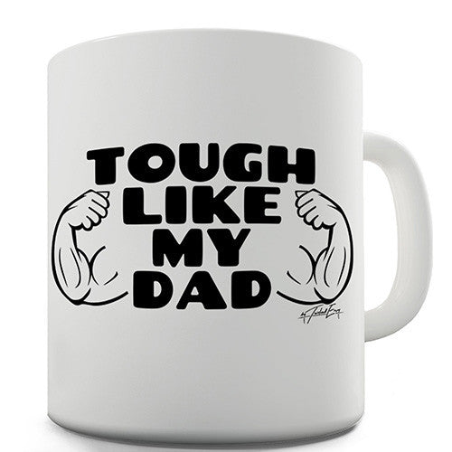 Tough Like My Dad Novelty Mug